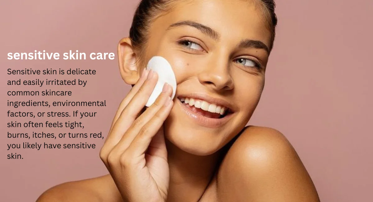 Sensitive Skin Care: A Complete Guide to Your Skin